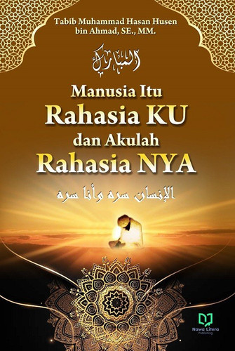 Manusia Itu Rahasia KU dan Akulah Rahasia NYA