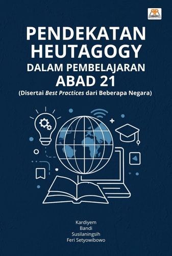 Pendekatan Heutagogy dalam Pembelajaran Abad 21 - Disertai Best Practices dari Beberapa Negara
