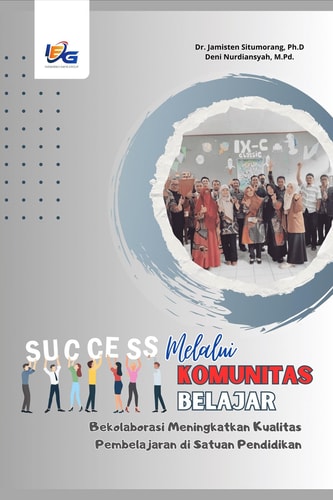 Success Melalui Komunitas Belajar: Berkolaborasi Meningkatkan Kualitas Pembelajaran di Satuan Pendidikan