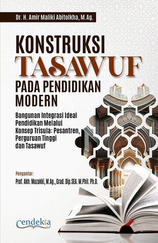 KONSTRUKSI TASAWUF PADA PENDIDIKAN MODERN - Bangunan Integrasi Ideal Pendidikan melalui Konsep Trisula: Pesantren, Perguruan Tinggi dan Tasawuf
