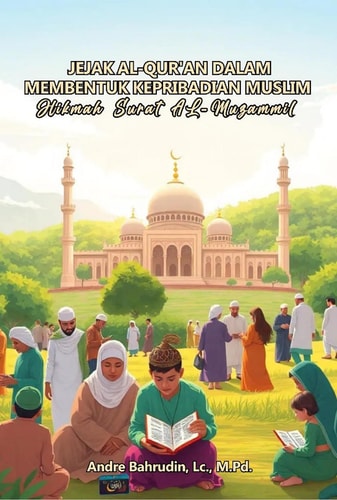 JEJAK AL-QUR'AN DALAM MEMBENTUK KEPRIBADIAN MUSLIM : Hikmah Surat AL-Muzammil