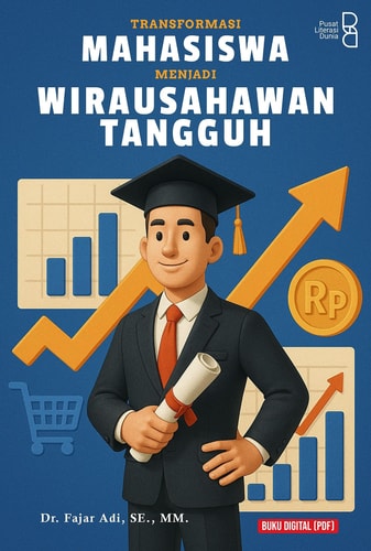 Transformasi Mahasiswa Menjadi Wirausahawan Tangguh