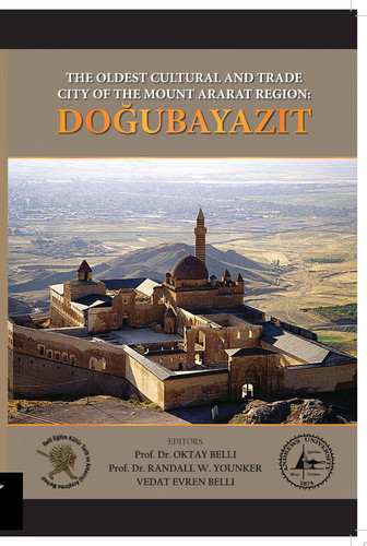 The Oldest Cultural and Trade City of the Mount Ararat Region: Doğubayazıt