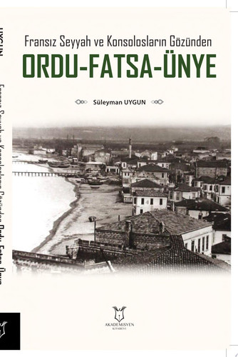 Fransız Seyyah ve Konsolosların Gözünden Ordu-Fatsa-Ünye