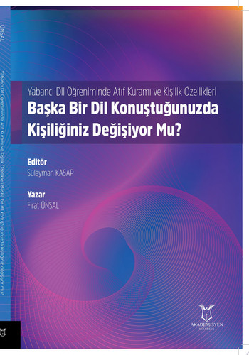 Yabancı Dil Öğreniminde Atıf Kuramı ve Kişilik Özellikleri: Başka Bir Dil Konuştuğunuzda Kişiliğiniz Değişiyor Mu?