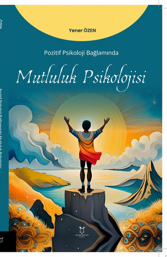 Pozitif Psikoloji Bağlamında Mutluluk Psikolojisi