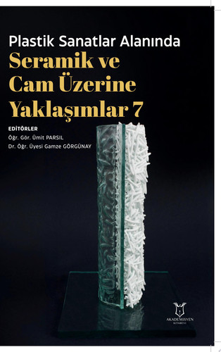 Plastik Sanatlar Alanında Seramik ve Cam Üzerine Yaklaşımlar 7