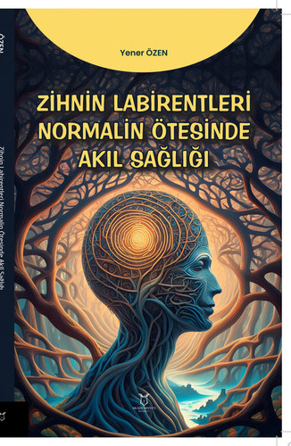 Zihnin Labirentleri Normalin Ötesinde Akıl Sağlığı