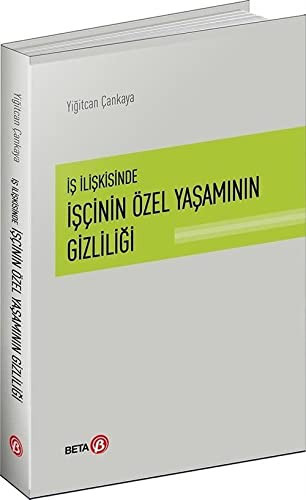 Is Iliskisinde Iscinin Özel Yasaminin Gizliligi