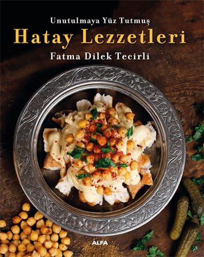 Unutulmaya Yüz Tutmus Hatay Lezzetleri