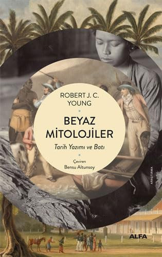 Beyaz Mitolojiler Tarih Yazimi ve Bati