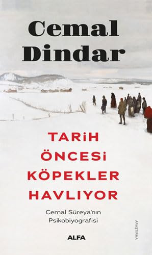 Tarih Öncesi Köpekler Havliyor Cemal Süreyanin Psikobiyografisi