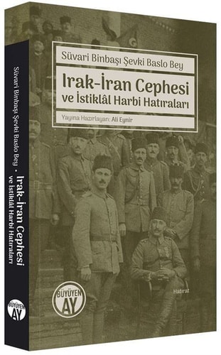 Irak-İran cephesi ve İstiklâl Harbi hatıraları