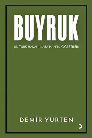 Buyruk;İlk Türk Hakanı Kara Han'ın Öğütleri