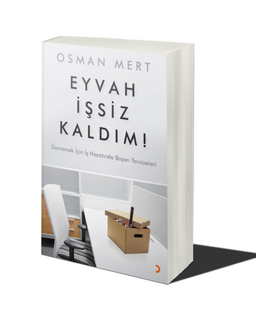 Eyvah İşsiz Kaldım! Dememek İçin İş Hayatında Başarı Tavsiyeleri
