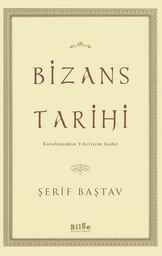 Bizans tarihi Kuruluṣundan Yıkılıṣına Kadar