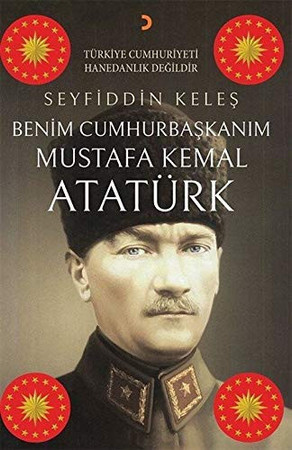 Benim Cumhurbaskanim Mustafa Kemal Atatürk
