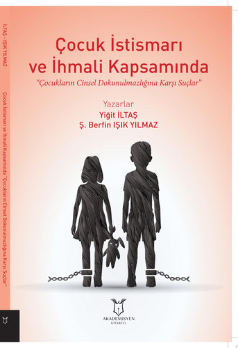 Çocuk İstismarı ve İhmali Kapsamında “Çocukların Cinsel Dokunulmazlığına Karşı Suçlar”