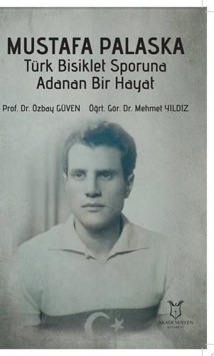 Mustafa PALASKA Türk Bisiklet Sporuna Adanan Bir Hayat