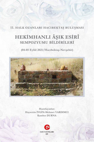 11. Halk Ozanlari Hacibektas Bulusmasi Hekimhanli Asik Esiri Sempozyumu Bildirileri (04-08 Eylül 2021 / Hacibektas – Nevsehir)