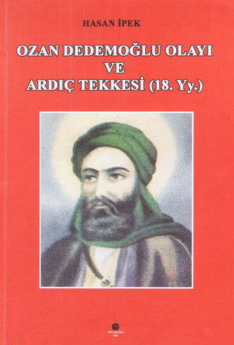 Ozan Dedemoglu Olayi ve Ardic Tekkesi 18. Yy.