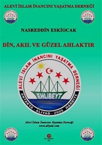 Din, Akil ve Güzel Ahlaktir