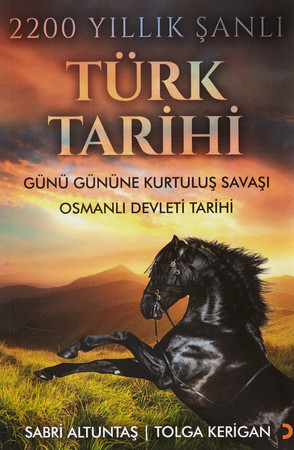 2200 Yillik Sanli Türk Tarihi Günü Gününe Kurtulus Savasi Osmanli Devleti Tarihi