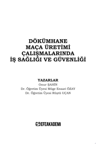 Dökümhane Maça Üretimi Çalışmalarında İş Sağlığı Ve Güvenliği - Onur ŞAHİN – Dr. Öğretim Üyesi Müge Ensari ÖZAY – Dr. Öğretim Üyesi Rüştü UÇAN