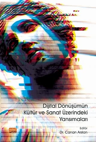 Dijital Dönüsümün Kültür ve Sanat Üzerindeki Yansimalari
