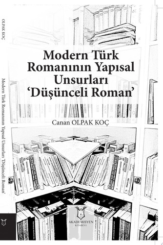 Modern Türk Romanının Yapısal Unsurları ‘Düşünceli Roman’