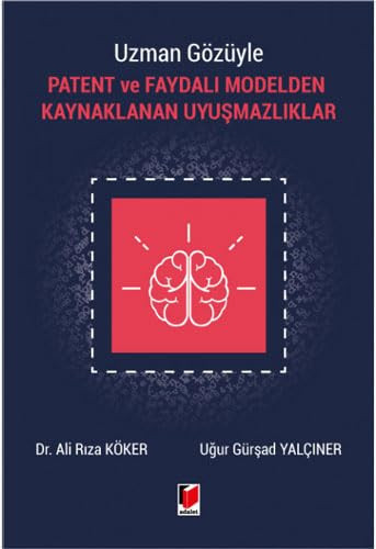 Uzman gözüyle patent ve faydalı modelden kaynaklanan uyuşmazlıklar