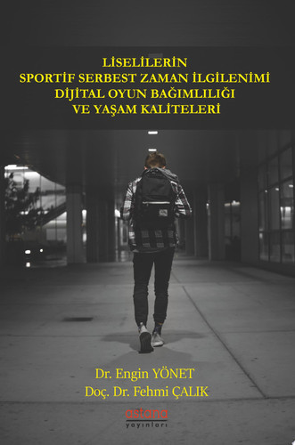 LİSELİLERİN SPORTİF SERBEST ZAMAN İLGİLENİMİ DİJİTAL OYUN BAĞIMLILIĞI VE YAŞAM KALİTELERİ