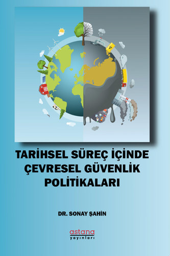 TARİHSEL SÜREÇ İÇİNDE ÇEVRESEL GÜVENLİK POLİTİKALARI