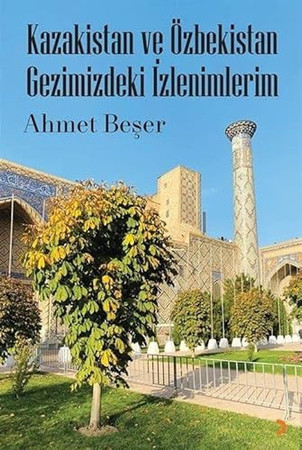 Kazakistan ve Özbekistan Gezimizdeki Izlenimlerim