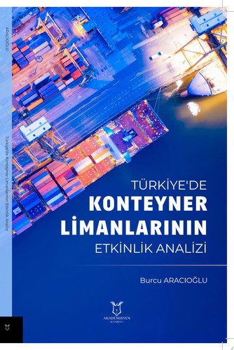 Türkiye'de Konteyner Limanlarının Etkinlik Analizi