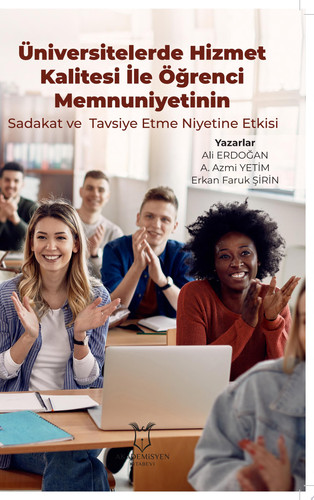 Üniversitelerde Hizmet Kalitesi İle Öğrenci Memnuniyetinin Sadakat ve Tavsiye Etme Niyetine Etkisi