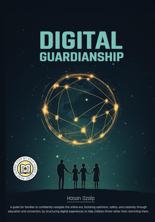 Digital Guardianship Empower Your Family with Balanced Tech Use, Critical Thinking, and Responsible Digital Habits in a Rapidly Changing World