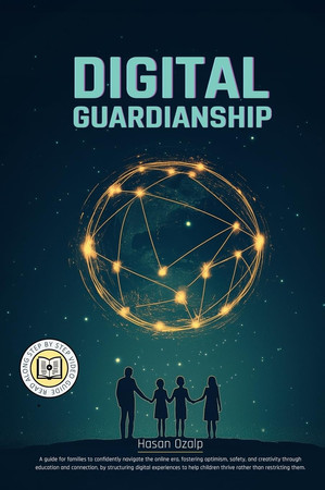 Digital Guardianship The Ultimate Parenting Guide to Safe Screen Time, Cyberbullying Prevention, and Online Confidence: Empower Your Family with Balanced Tech Use, Critical Thinking, and Responsible Digital Habits in a Rapidly Changing World