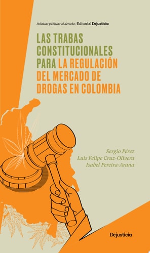 Las trabas constitucionales para la regulación del mercado de drogas en Colombia