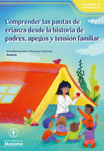Comprender las pautas de crianza desde la historia de padres, apegos y tensión familiar