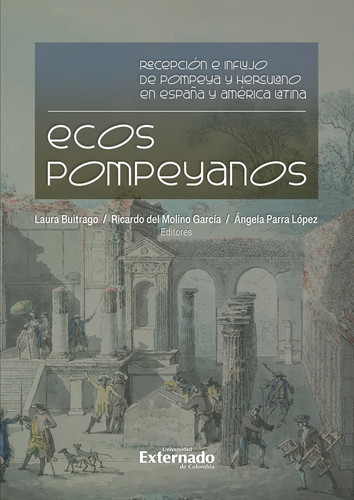 Ecos pompeyanos: Recepción e influjo de Pompeya y Herculano en España y América Latina.