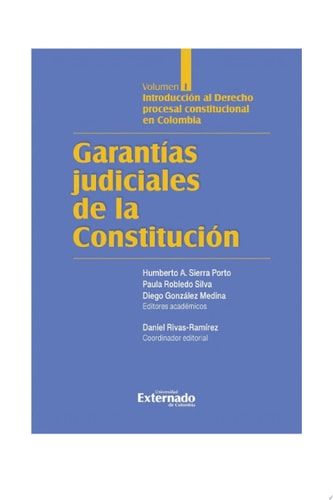 Garantías judiciales de la Constitución Tomo I Introducción al derecho procesal constitucional en Colombia