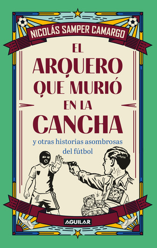 El arquero que murió en la cancha / The Goalkeeper Who Died on the Field (Spanish Edition)