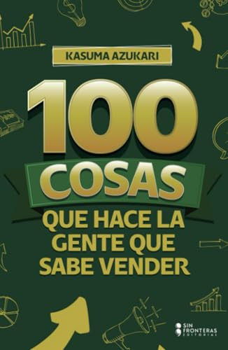 100 Cosas que hace la gente que sabe vender (Spanish Edition)