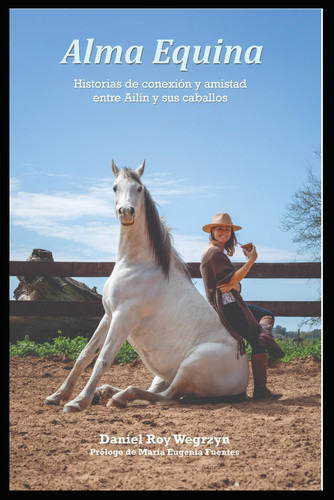 Alma Equina. Historias de conexión y amistad entre Ailín y sus caballos