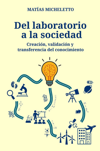 Del laboratorio a la sociedad: creación, validación y transferencia del conocimiento (Spanish Edition)