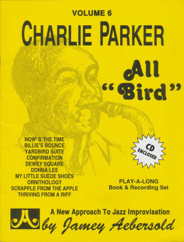 Jamey Aebersold Jazz -- Charlie Parker -- All Bird", Vol 6": Book & 2 CDs (Jazz Play-A-Long for All Instrumentalists, Vol 6)