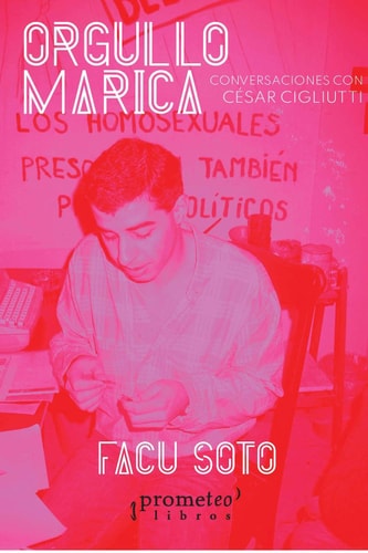 Orgullo marica Conversaciones con César Cigliutti