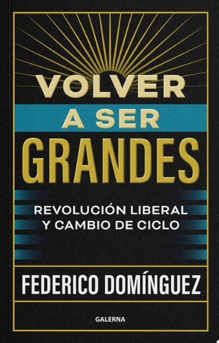 Volver a ser grandes Revolución liberal y cambio de ciclo