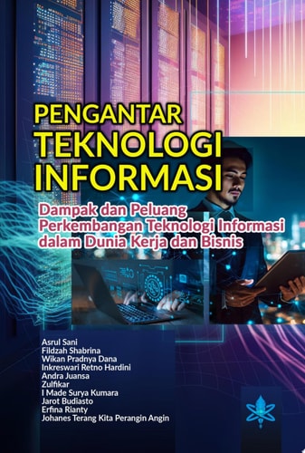 PENGANTAR TEKNOLOGI INFORMASI Dampak dan Peluang Perkembangan Teknologi Informasi dalam Dunia Kerja dan Bisnis